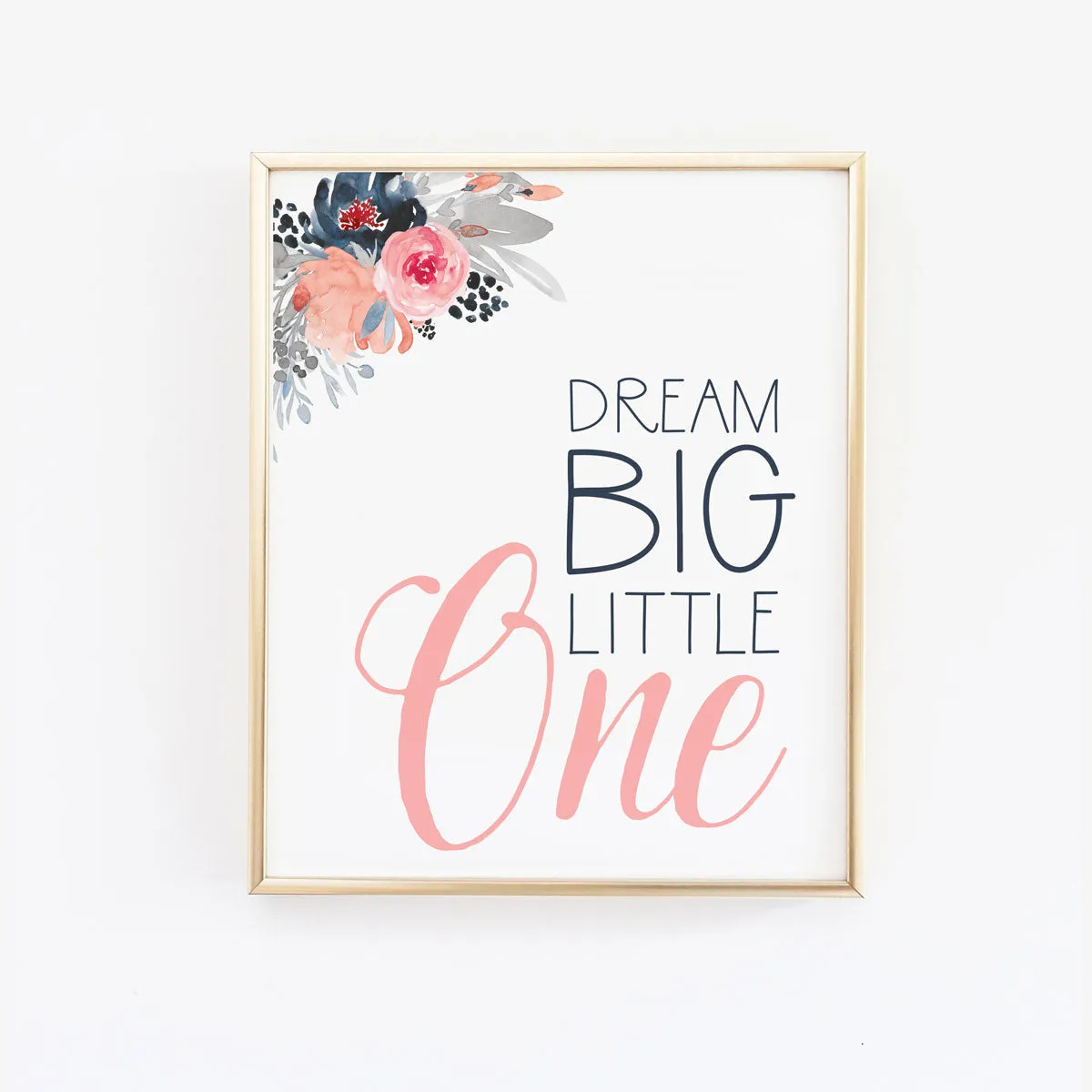 Dream Big Little One Print - Floral navy pink